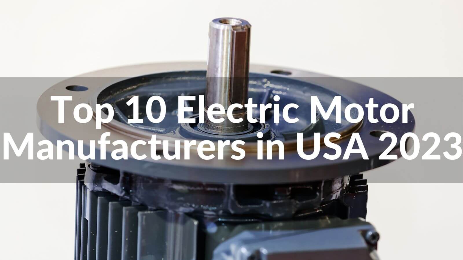 Top 10 DC Motor Manufacturers in USA 2023 - Twirl Motor